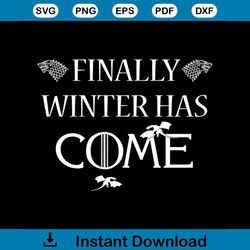 Finally Winter Has Come Winter Is Coming Game Of Thrones Svg