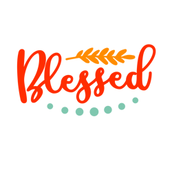 blessed svg, thanksgiving svg, cutting file digital download