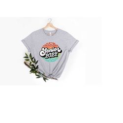 senior 2022 shirt, class of 2022 shirt, retro senior shirt, graduation 2022 shirt, graduation gift, senior 2022 shirts,