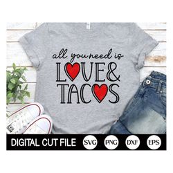 all you need is love and tacos, valentines day svg, mexican valentines, funny taco shirt, love quote, valentine gift, sv