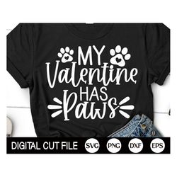 my valentine has paws svg, dog valentines svg, valentines day svg, cat is my valentine, dog mom png, valentines shirt, s
