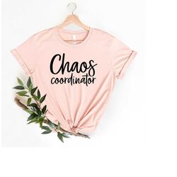 chaos coordinator, mom funny shirt, chaos coordinator mom shirt,mom life shirt,funny mom shirts,mom shirt, coordinator m