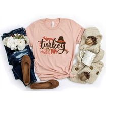 happy turkey day shirt, thanksgiving shirt, turkey shirt, friendsgiving shirt, fall shirt, family thanksgiving tee, than
