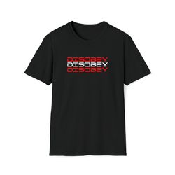 disobey shirt, anti tyranny, big gov sucks, republican, freedom shirt, conservative gift, will not comply shirt, will no
