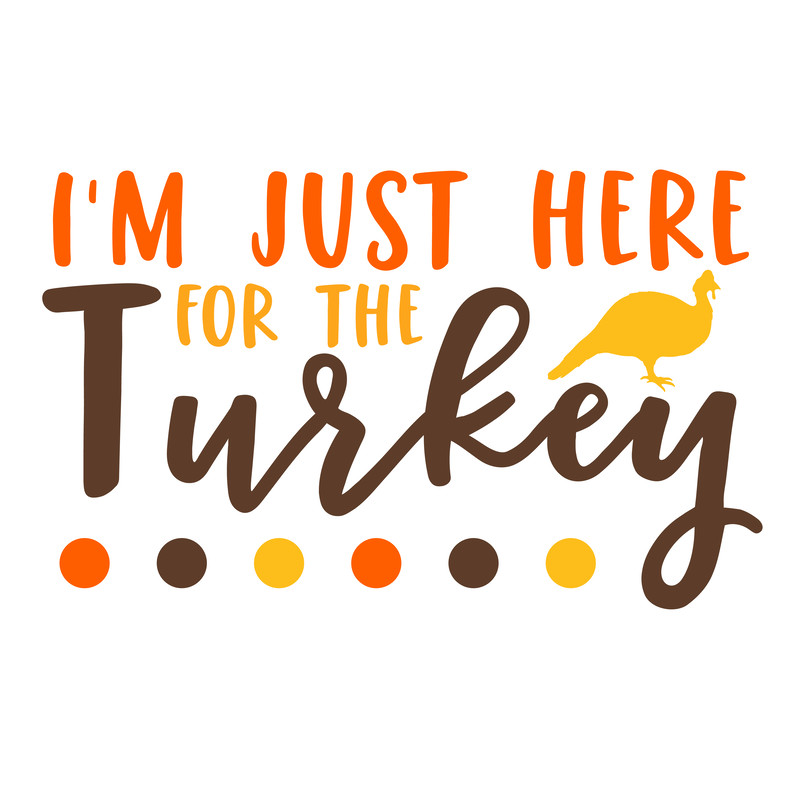 I'm-Just-Here-For-The-Turkey.png