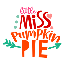 little miss pumpkin pie svg, thanksgiving svg, cutting file digital download