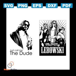 just call me the dude the big lebowski svg, famous people svg, the dude svg, dude abides svg, dude svg, abides svg, big