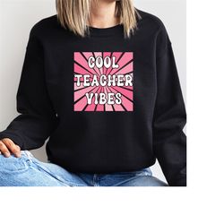 cool teacher vibes sweater, teacher jumper, teaching pullover, gift for teacher, teacher gift, mens womens teaching swea