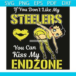 if you do not like my steelers svg, sport svg, steelers svg, girl dancing svg, kiss svg, kiss endzone svg, steelers quot