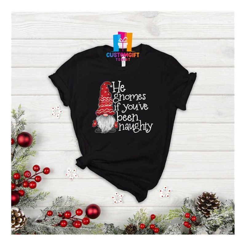 MR-1892023113353-he-gnomes-if-youve-been-naughty-shirt-funny-shirt-image-1.jpg
