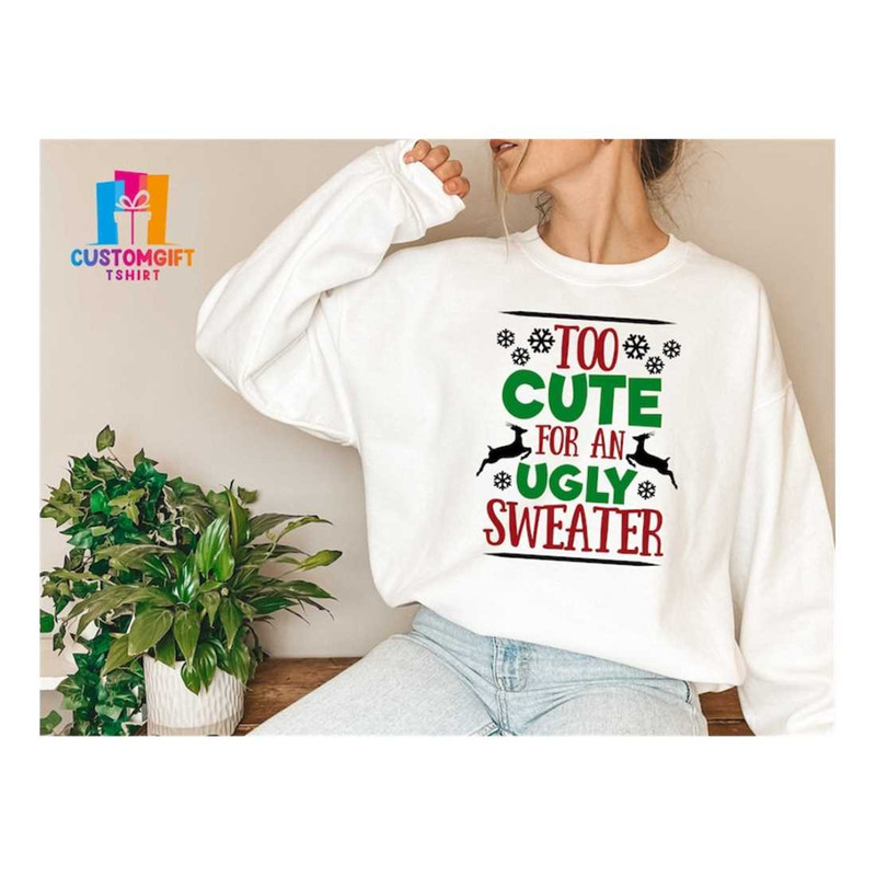 MR-1892023113644-too-cute-for-an-ugly-sweater-christmas-t-shirt-ugly-image-1.jpg