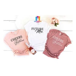 future mrs t-shirt, cheers bitches shirt, bachelorette party, wife shirts, party shirts, funny bride shirt, drinking shi