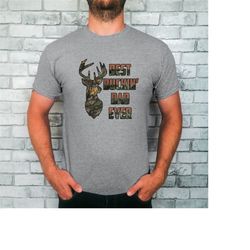 father's day shirt, dad shirt, dad gift t-shirt for dad, hunting dad shirt, best dad ever, best bucking dad ever.