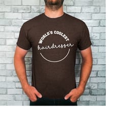 world's coolest hairdresser t-shirt, cool hairdresser shirt, best hairdresser tee, hairdresser shirt, hairdresser gift.
