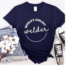 world's coolest welder t-shirt, cool welder shirt, best welder tee, welder shirt, welder gift.