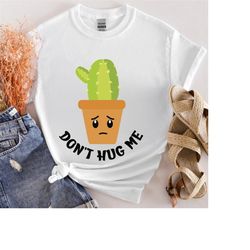 don't hug me t-shirt, no hugs shirt, prickly cactus tee, personal space shirt, cheeky tee for men and women