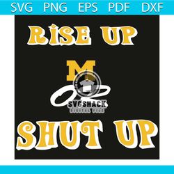 rise up michigan wolverines or shut up svg, sport svg, michigan wolverines svg, wolverines svg, wolverines logo, michiga