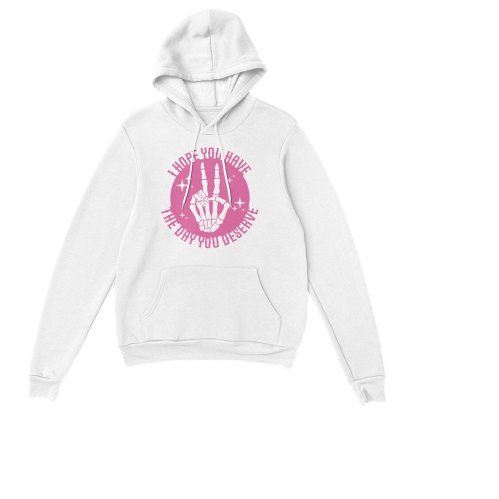 MR-1892023131611-i-hope-you-have-the-day-you-deserve-hooded-top-ladies-white.jpg