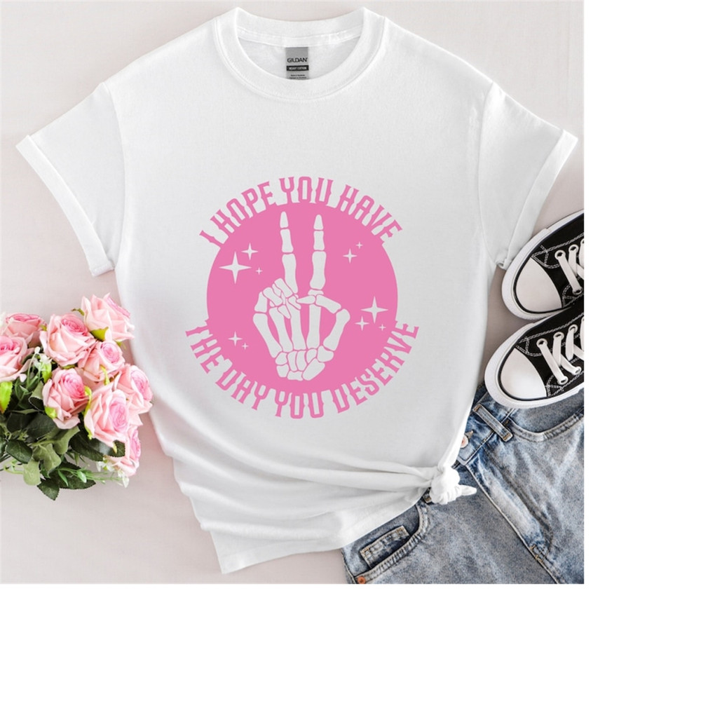MR-1892023131742-i-hope-you-have-the-day-you-deserve-t-shirt-skeleton-have-a-image-1.jpg