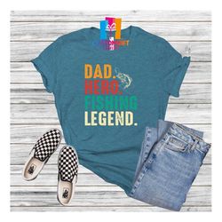 dad t-shirt, hero shirt, fathers day, fishing shirt, legend shirt, husband gift, best dad ever, father gift, dad life, n
