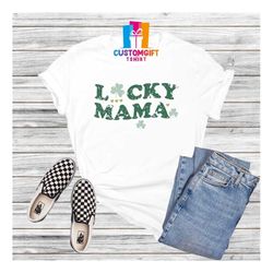 lucky mama shirt, st. patricks day shirt, green shirt, mothers day shirt, four leaf clover, irish day shirt, shamrock sh