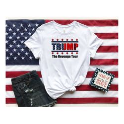 The Revenge Tour T-shirt, Trump 2024 Shirt, 4th Of July Shirt, Political Shirt, Freedom Shirt, Independence Day, Patriot
