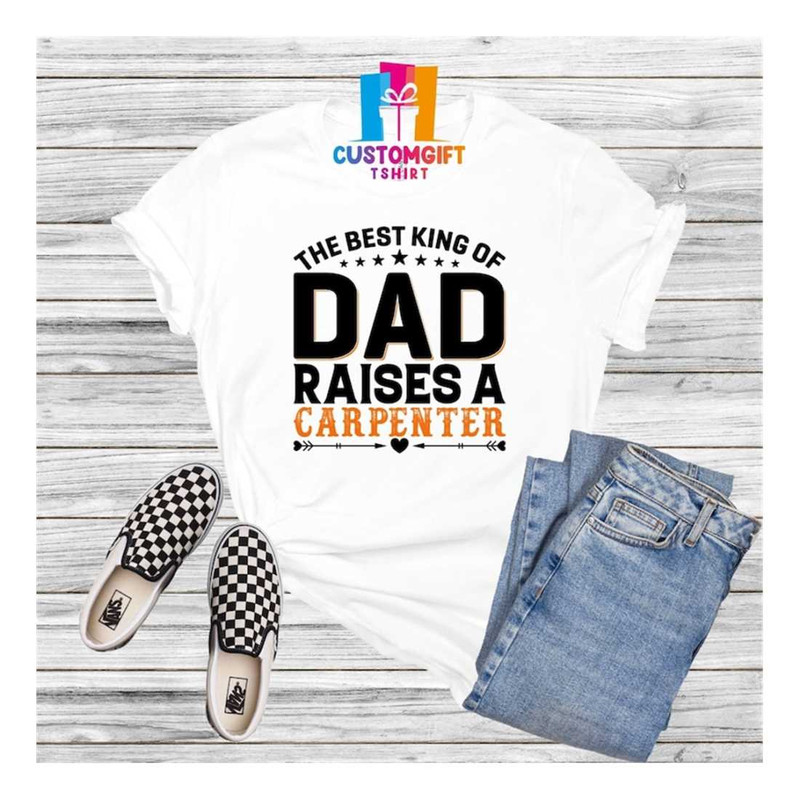 MR-189202314029-the-best-king-of-dad-t-shirt-carpenter-shirt-funny-dad-image-1.jpg