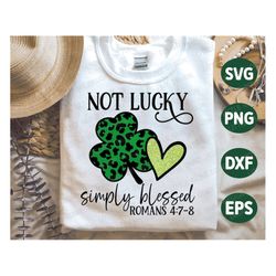 not lucky simply blessed, st patrick day svg, shamrock svg, clover svg, irish jesus, christian shirt, png, svg files for