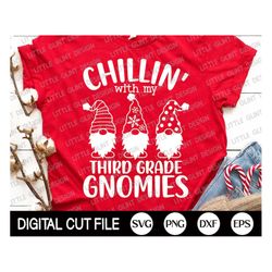 funny christmas svg, chillin with my third grade gnomies, teacher christmas, christmas gnome, christmas teacher shirt, s