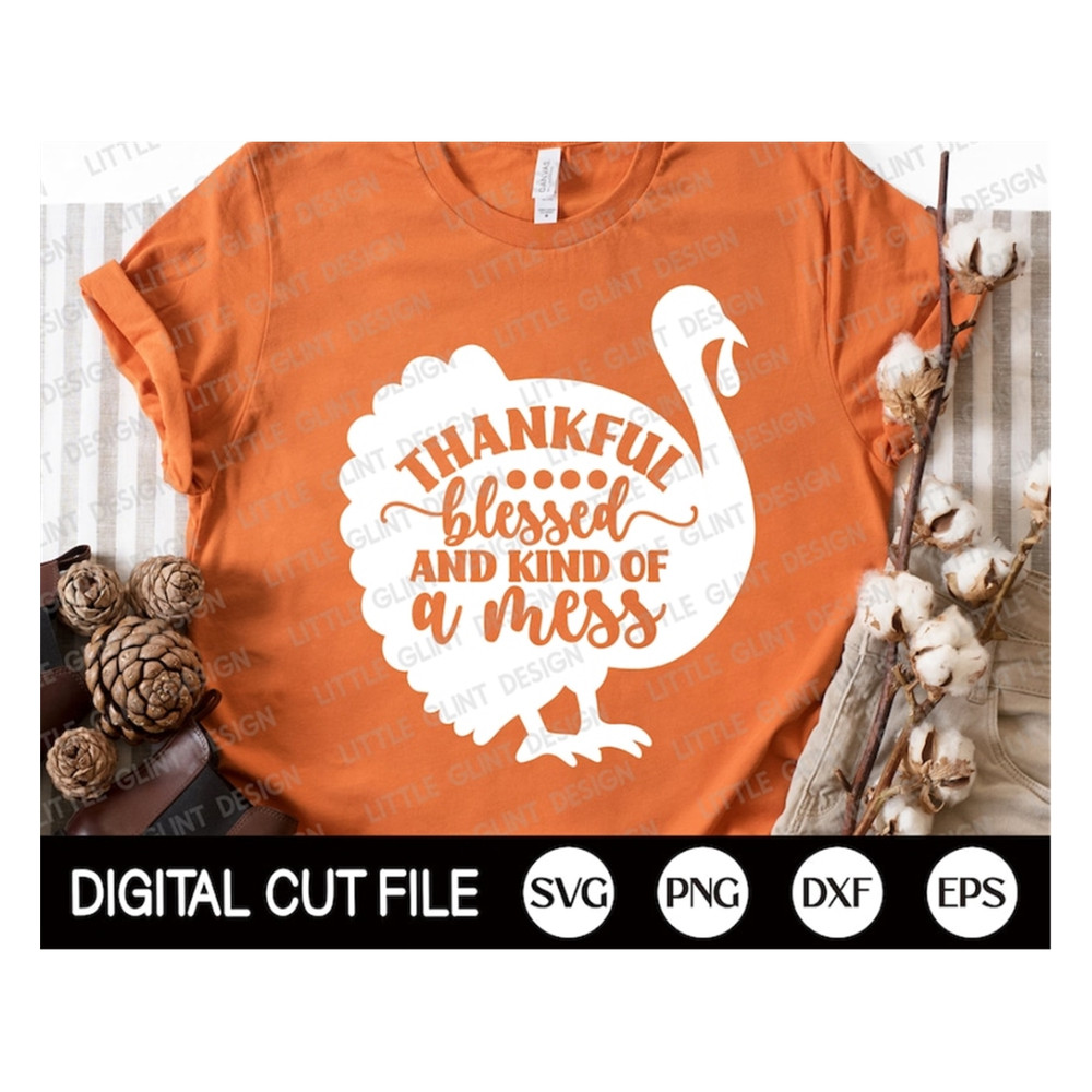 MR-189202314722-thankful-blessed-and-kind-of-a-mess-svg-thankful-svg-blessed-image-1.jpg