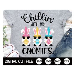 easter svg, chillin with my gnomies svg, gnome svg, happy easter svg, bunny gnomies shirt, kids easter svg, dxf, svg fil