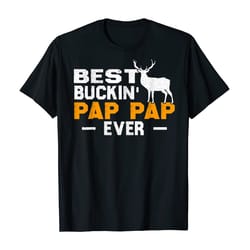 best buckin&8217 pap pap ever shirt deer hunting father day gift