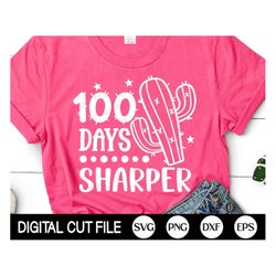 100 days sharper svg, 100 days of school svg, school svg, cactus shirt, 100 day cut file, 100 days boy shirt, dxf, png,