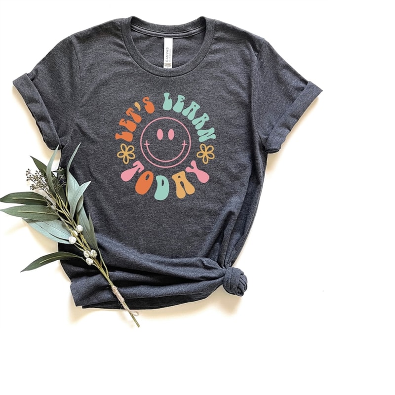 MR-1892023142554-lets-learn-today-teacher-shirt-teacher-life-shirt-image-1.jpg