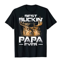 best buckin&8217 papa ever shirt deer hunting bucking father t-shirt