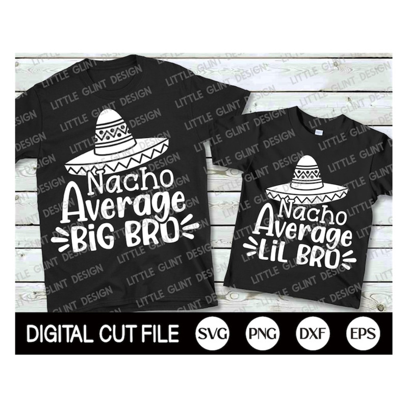 MR-1892023142955-cinco-de-mayo-svg-nacho-average-big-bro-and-lil-bro-big-bro-image-1.jpg