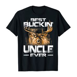 best buckin&8217 uncle ever shirt deer hunting bucking father t-shirt