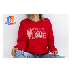 Let All That You Do Be Done In Love Sweatshirt, Bible Verse Sweatshirt, Inspirational Shirt, Love Shirt, Christian Coupl