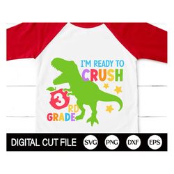 i'm ready to crush 3rd grade svg, dinosaur svg, back to school svg, dinosaur 3rd grade, gift for third grade shirt, svg
