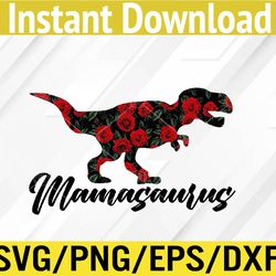 Mamasaurus T rex Dinosaur Mother's Day Mothers Mama Saurus Svg, Eps, Png, Dxf, Digital Download