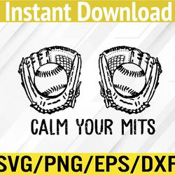 calm your mitts baseball glove funny mom women mother's day svg, eps, png, dxf, digital download