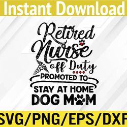 Retired Nurse Stay At Home Dog Mom Mother's Day Svg, Eps, Png, Dxf, Digital Download