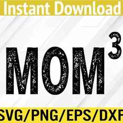 mom3 mom cubed mother of three mama mother's day funny svg, eps, png, dxf, digital download