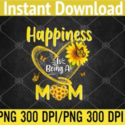 Womens Happiness Is Being A Mom Sunflower Mother's Day PNG Digital Download