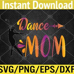 Dance Mom Dancing Mommy MaMa Mother's Day Svg, Eps, Png, Dxf, Digital Download