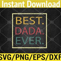 Mens Vintage Best Dada Ever, Father's Day New DAD, PAPA, DADA Svg, Eps, Png, Dxf, Digital Download