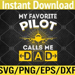 My Favorite Pilot Calls Me Dad Aviation Pilot Fathers Day Svg, Eps, Png, Dxf, Digital Download