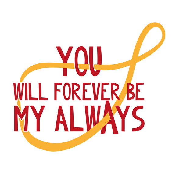 You-Will-Forever-Be-My-Always.png