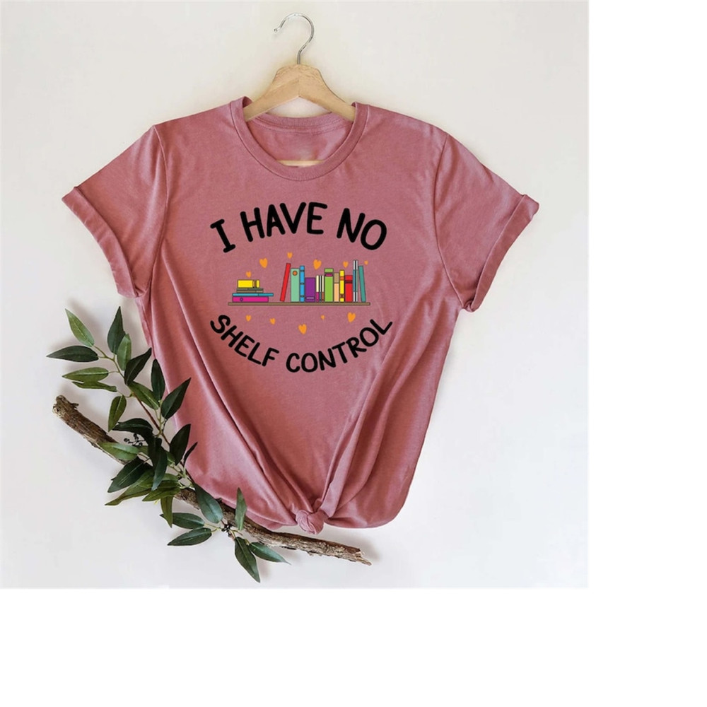 MR-189202317436-i-have-no-shelf-control-shirtbook-reader-shirtbook-lover-image-1.jpg