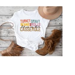 turkey gravy beans and rolls let me see that casserole shirt,thanksgiving sweatshirt,fall shirt,thanksgiving dinner shir